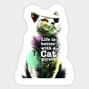 Life is better with a cat pirate Sticker